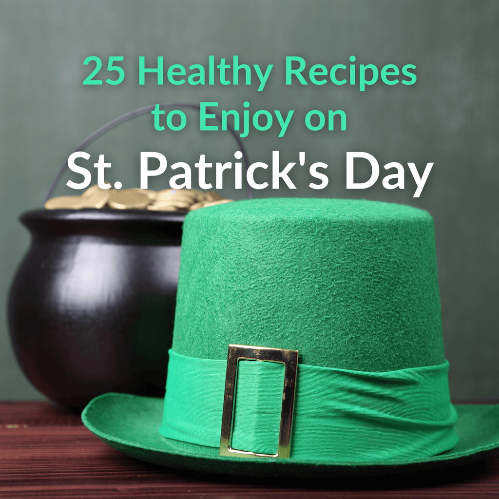 25 Healthy Recipes to Enjoy on St. Patrick’s Day